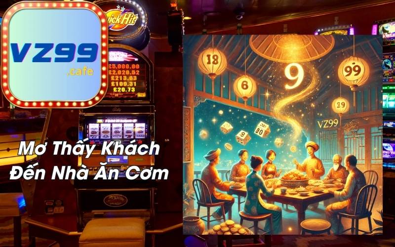 Mơ Thấy Khách Đến Nhà Ăn Cơm